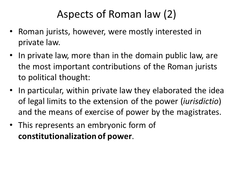 Aspects of Roman law (2) Roman jurists, however, were mostly interested in private law.
